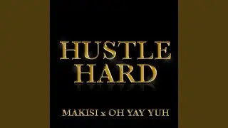 Hustle Hard (feat. Oh Yay Yuh)