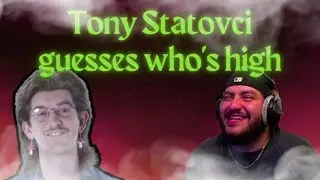 TonyStatovci guesses who's high