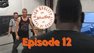 High Quality Wrestling Episode 12