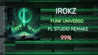 Irokz - FUNK UNIVERSO FL STUDIO REMAKE 99% ACCURATE