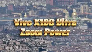 Тестирование зума и стабильности видео и фотосъемки Vivo X100 Ultra (июльское обновление)