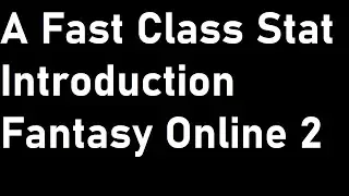 A Fast Class Stat Introduction - Fantasy Online 2