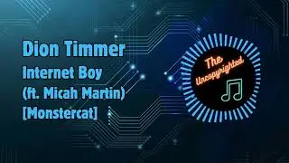 [Monstercat] Dion Timmer - Internet Boy (ft. Micah Martin)