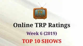 Online TRP Ratings Week 6 (2019) : TOP 10 Shows