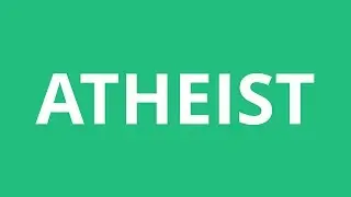 How To Pronounce Atheist - Pronunciation Academy