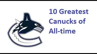 10 Greatest Canucks of All Time