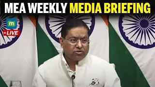 LIVE: Ministry of External Affairs Weekly Briefing | India&ndash;China Updates | Pakistan |Arunachal I N18