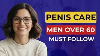 Urologist Explains: The Penis Routine Every Man Over 60 Should Start Today