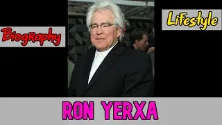 Ron Yerxa American Actor Biography & Lifestyle