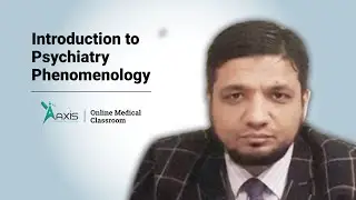 Introduction to Psychiatry | Phenomenology