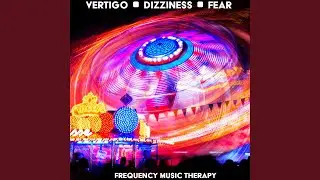Vertigo ᐸᐳ Dizziness ᐸᐳ Fear - Frequency Music Therapy - Binaural Beats & Isochronic Tones