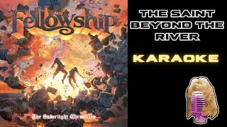 Fellowship- 'Saint Beyond the River' KARAOKE [Lyrics] [Instrumental]
