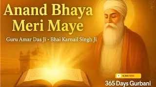 Anand Bhaya Meri Maye | Hymn of Bliss | Guru Amar Das Ji | Anand Sahib | Bhai Karnail Singh Ji