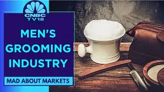 Yays And The Mehs Of Men's Grooming Industry | Mad About Markets | CNBC TV18