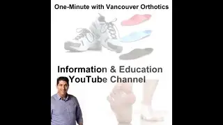 One-Minute With Vancouver Orthotics - Information & Education YouTube Channel