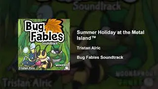 Bug Fables OST - 72 - Summer Holiday at the Metal Island&trade;