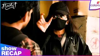 Mannat Har khushi paane ki | Ep. 181 | Mannat Delivers Parcel To Kidnappers | Recap | Colors TV
