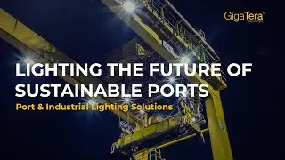 Lighting the future of sustainable ports : Port & Industrial Lighting Solutions