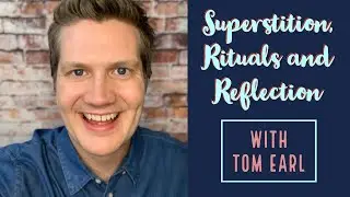 Superstition, Rituals and Reflection