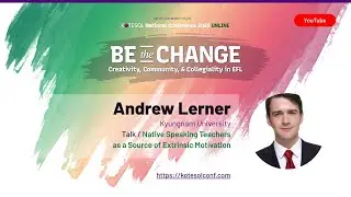 Andrew Lerner - Native Speaking Teachers as a Source of Extrinsic Motivation #KOTESOL2020