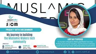 Friday 19 December 2025 - My journey in building the Muslamic Makers tech community