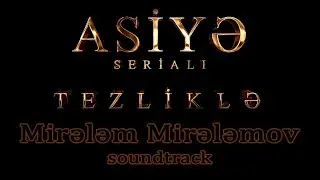 Mirələm Mirələmov - Asiya (Tezliklə) Soundtrack