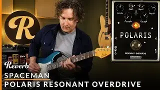 Spaceman Polaris Resonant Overdrive | Reverb Tone Report Demo