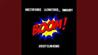 Boom (Jersey Club) (feat. OmgAddy & Lilsnatched_)