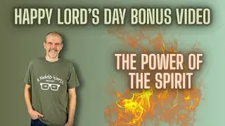 Lord&rsquo;s Day Bonus Video - Power of the Spirit