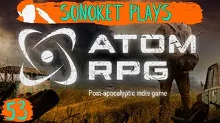 Let's Play Atom RPG | Ep. 53 | I MISS OUR CAR