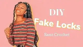 DIY: FAUX LOCKS SANS CROCHET