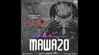 MC.KIBUYU  FT MCZO morfan - MAWAZO