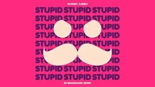 Mumbo Jumbo - Stupid (Remix)
