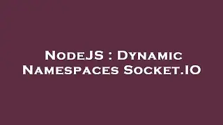 NodeJS : Dynamic Namespaces Socket.IO