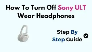 How To Turn Off Sony ULT Wear Headphones