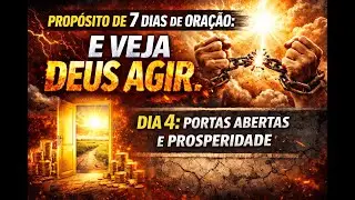 PROP&Oacute;SITO DE 7 DIAS DE ORA&Ccedil;&Atilde;O | DIA 4: PORTAS ABERTAS E PROSPERIDADE