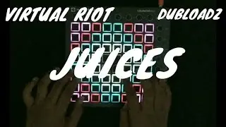 Virtual riot and Dubloadz - Juices(launchpad mk2 cover) + [UNIPAD PROJECT FILE]
