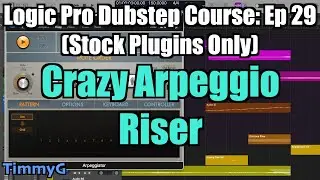 Logic Pro Dubstep Course (Stock Plugins Only) &ndash; Ep. 29: Creating a Crazy Arpeggio Riser