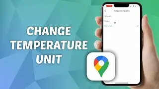 How to Change Temperature Unit in Google Maps! (2025)