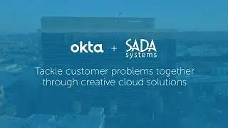 Okta + SADA Systems Tackle Customer Problems Through Creative Cloud Solutions