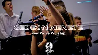 Gedeon kenete - New Wave Worship