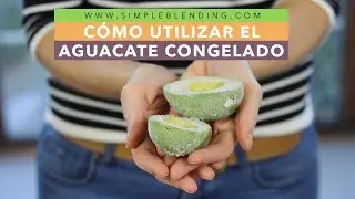 CÓMO UTILIZAR EL AGUACATE CONGELADO | Usos del aguacate congelado