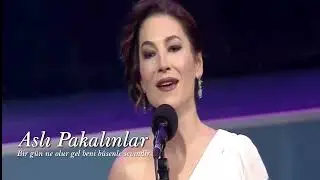Aslı Pakalınlar ~ Bir gün ne olur gel beni bûsenle sevindir