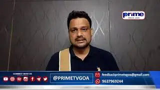 PRIIME TV GOA LIVE : UPDATE ON ACTION TAKEN ON AUTHORITIES