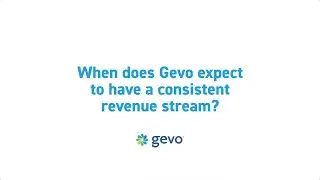 GEVO FAQ: When does Gevo expect to have a consistent revenue stream?