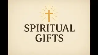 Spritual Gifts Part I -  Pastor Danny Powers -  Sept 10th 2025