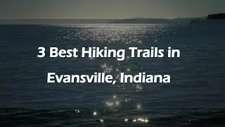3 Best Hiking Trails in Evansville, Indiana | Nature Trails