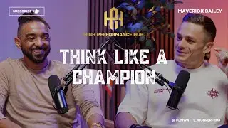 EP13 Think Like a Champion | Maverick Bailey