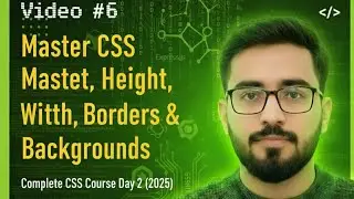 Video #6: Master CSS Height, Width, Borders & Backgrounds | Complete CSS Course Day 2 (2025)