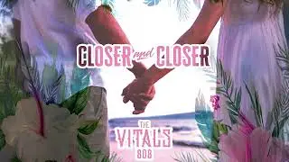 The Vitals 808 - Closer and Closer (Audio)